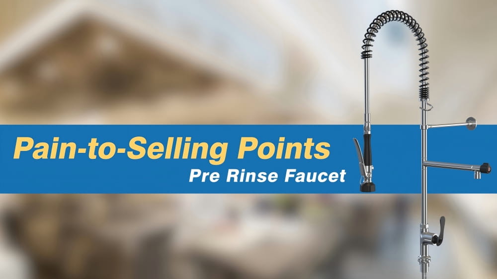 Pre Rinse Faucet Pain-to-Selling Points